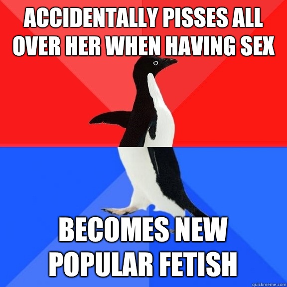 Accidentally pisses all over her when having sex Becomes new popular fetish   Socially Awksome Penguin