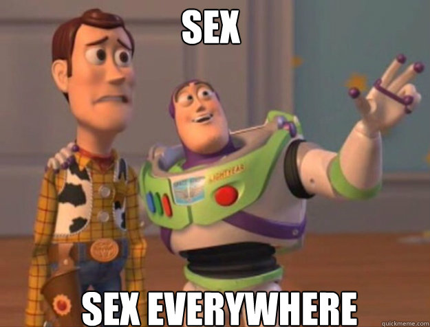 Sex Sex everywhere  