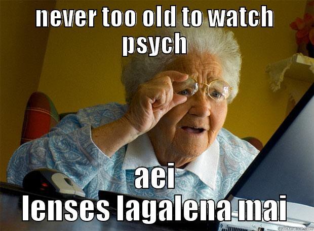 old women rock - NEVER TOO OLD TO WATCH PSYCH AEI LENSES LAGALENA MAI Grandma finds the Internet