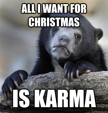 all i want for christmas is karma - all i want for christmas is karma  Misc