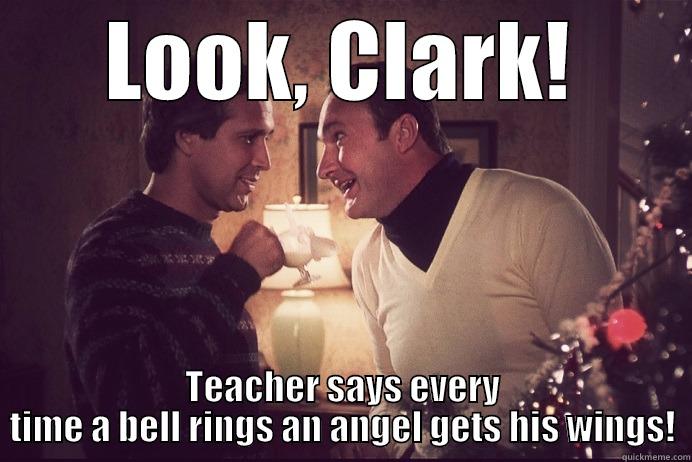 LOOK, CLARK! TEACHER SAYS EVERY TIME A BELL RINGS AN ANGEL GETS HIS WINGS! Misc