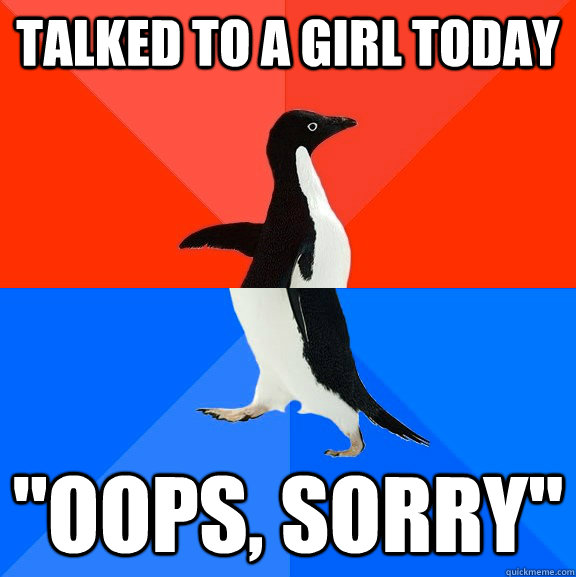 Talked to a girl today 