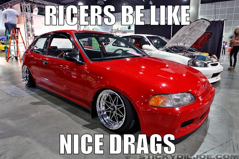 Ricers be like - RICERS BE LIKE NICE DRAGS Misc