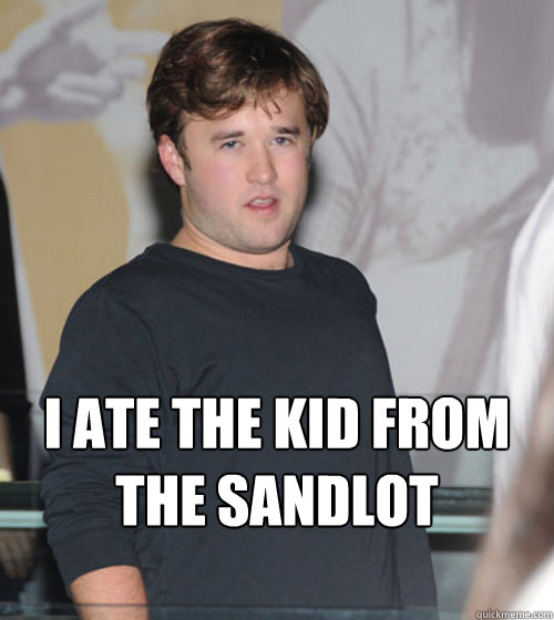 I ATE THE KID FROM THE SANDLOT   