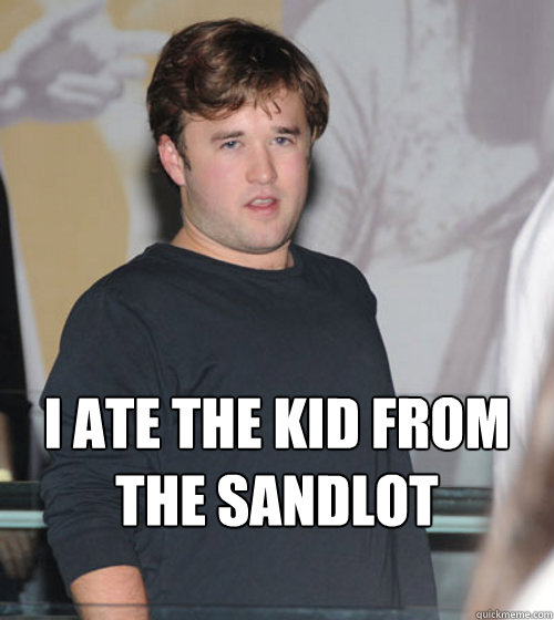 I ATE THE KID FROM THE SANDLOT  - I ATE THE KID FROM THE SANDLOT   Fat Haley Joel Osment