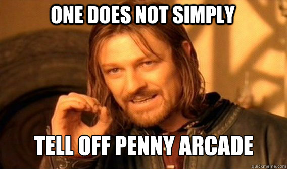 One does not simply Tell off Penny Arcade - One does not simply Tell off Penny Arcade  Boromirmod