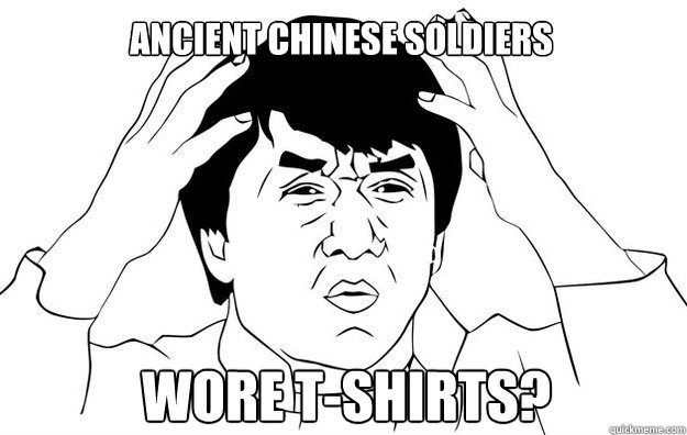 Ancient Chinese soldiers wore T-shirts?  WTF- Jackie Chan