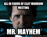 All In favor of Clay Morrow meeting MR. MAYHEM - All In favor of Clay Morrow meeting MR. MAYHEM  SamCro