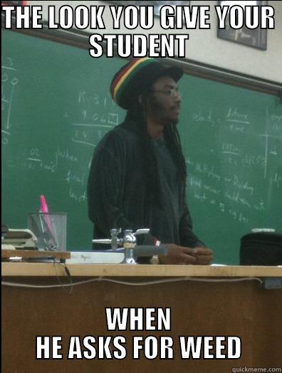 THOT RASTAS ONLY SMOKE WEED - THE LOOK YOU GIVE YOUR STUDENT WHEN HE ASKS FOR WEED Rasta Science Teacher