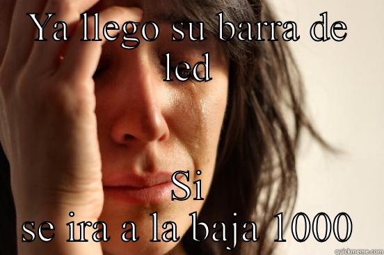 YA LLEGO SU BARRA DE LED SI SE IRA A LA BAJA 1000 First World Problems