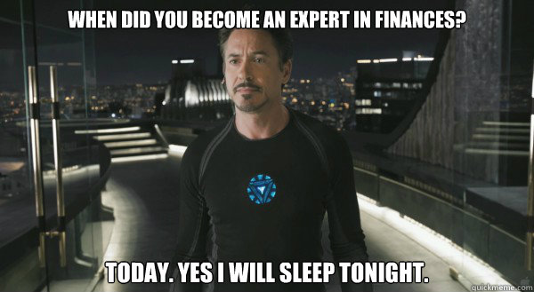 when did you become an expert in finances? Today. Yes I will sleep tonight.  