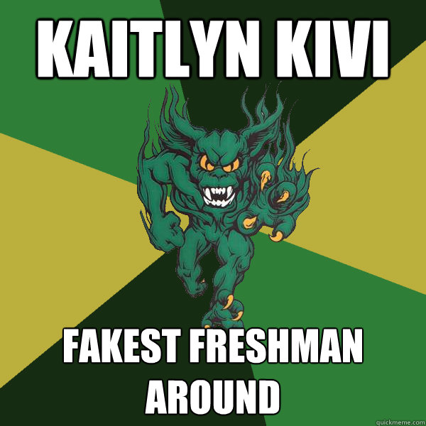 Kaitlyn Kivi Fakest freshman around  Green Terror