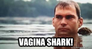  Vagina shark!  