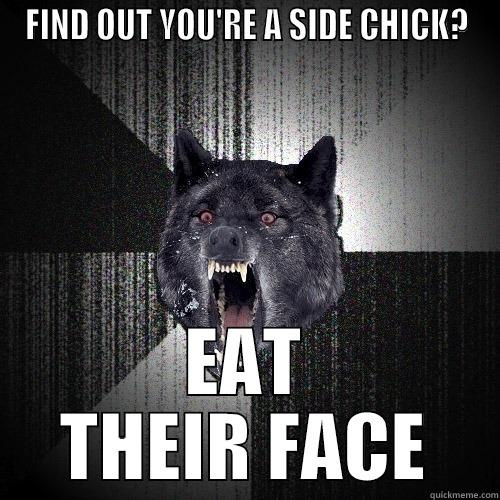 FIND OUT YOU'RE A SIDE CHICK? EAT THEIR FACE Insanity Wolf