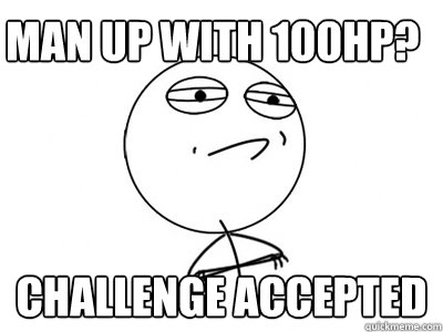 Man up with 100HP? Challenge Accepted  Challenge Accepted