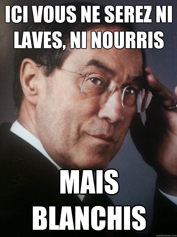 Ici vous ne serez ni laves, ni nourris mais blanchis  FNUMP