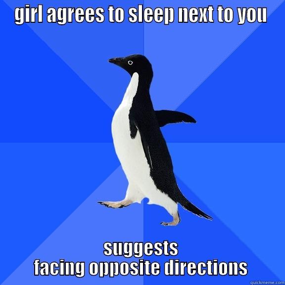 GIRL AGREES TO SLEEP NEXT TO YOU SUGGESTS FACING OPPOSITE DIRECTIONS Socially Awkward Penguin