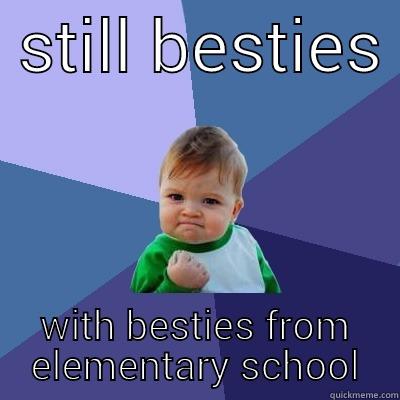  STILL BESTIES  WITH BESTIES FROM ELEMENTARY SCHOOL Success Kid