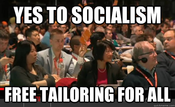Yes to socialism Free tailoring for all  