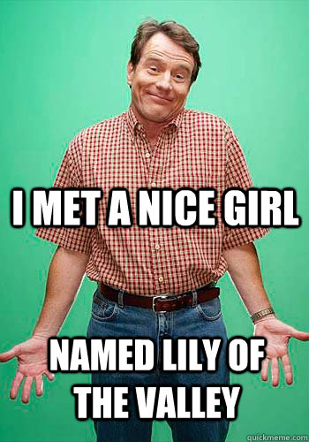 I met a nice girl Named lily of the valley  Innocent Hal