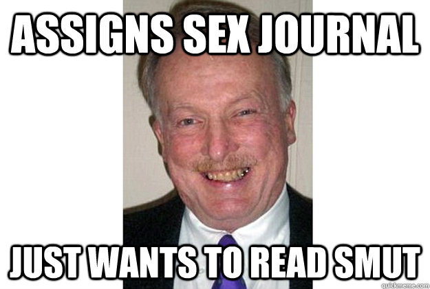 Assigns sex journal Just wants to read smut - Assigns sex journal Just wants to read smut  Creepy College Professor