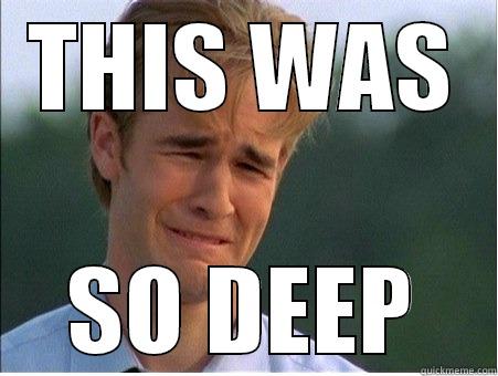 THIS WAS SO DEEP 1990s Problems