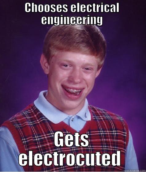 CHOOSES ELECTRICAL ENGINEERING GETS ELECTROCUTED  Bad Luck Brian
