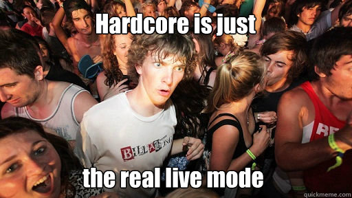 Hardcore is just the real live mode  Sudden Clarity Clarence