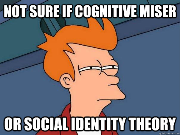 Not sure if Cognitive Miser Or Social Identity Theory - Not sure if Cognitive Miser Or Social Identity Theory  Futurama Fry