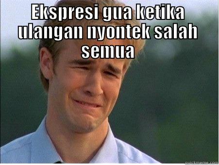 EKSPRESI GUA KETIKA ULANGAN NYONTEK SALAH SEMUA  1990s Problems