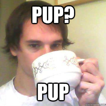 Pup? Pup  