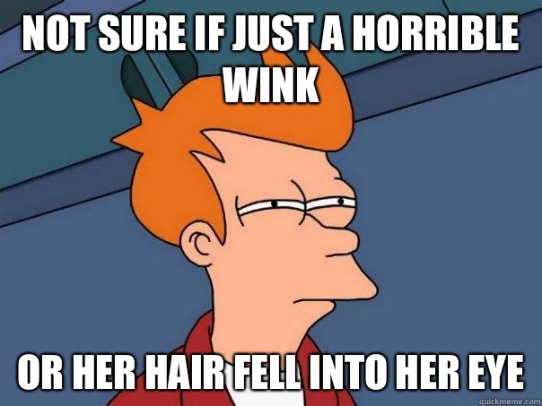 not sure if just a horrible wink or her hair fell into her eye   Futurama Fry