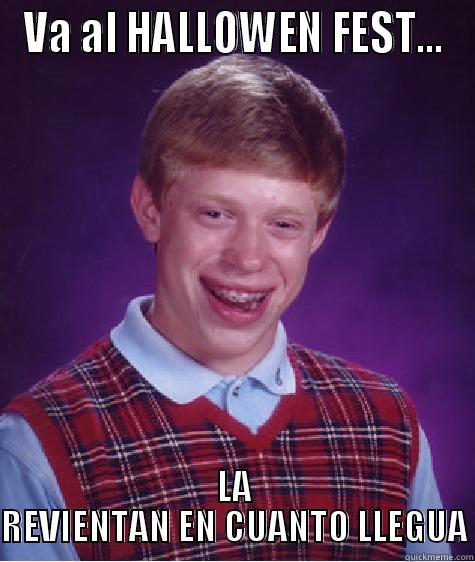 VA AL HALLOWEN FEST... LA REVIENTAN EN CUANTO LLEGUA Bad Luck Brian