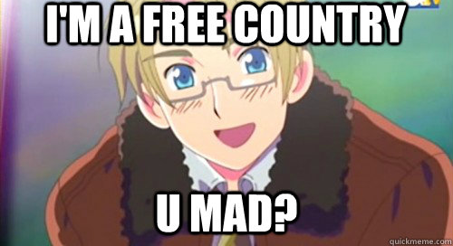 I'm a free country U mad?  