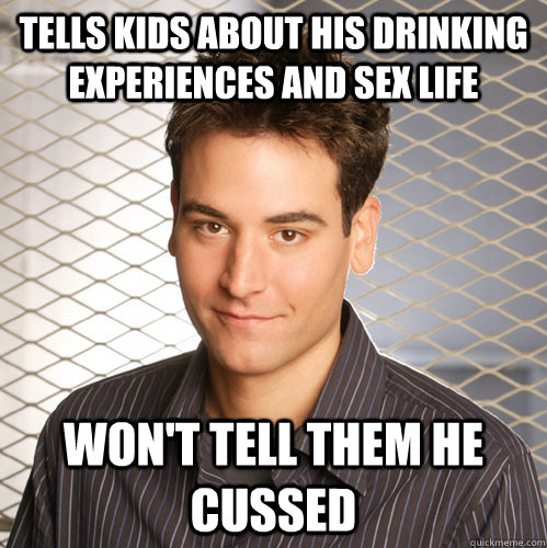 tells kids about his drinking experiences and sex life won't tell them he cussed  Scumbag Ted Mosby