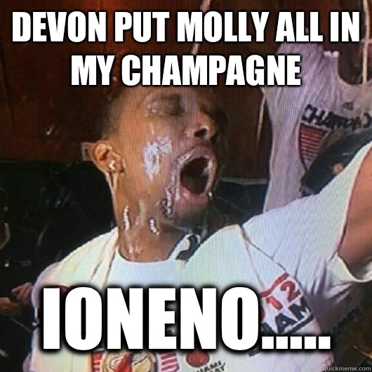 Devon put Molly all in my champagne  IONENO..... - Devon put Molly all in my champagne  IONENO.....  Chris Bosh