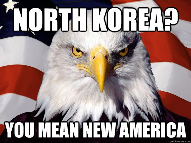 North Korea? You mean New America  One-up America