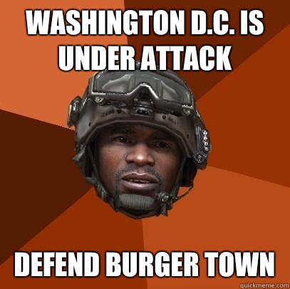 Washington d.c. Is under attack defend burger town  