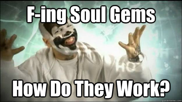 F-ing Soul Gems How Do They Work?  Fucking Magnets
