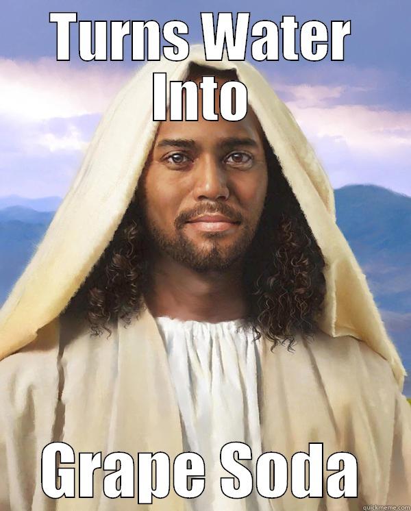 Black Jesus - TURNS WATER INTO GRAPE SODA Misc