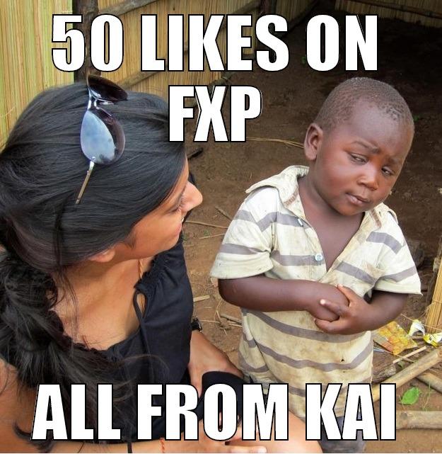 50 LIKES ON FXP ALL FROM KAI Skeptical Third World Kid