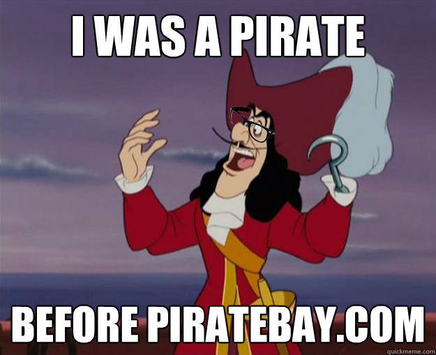 I was a pirate before piratebay.com  Hipster Captain Hook