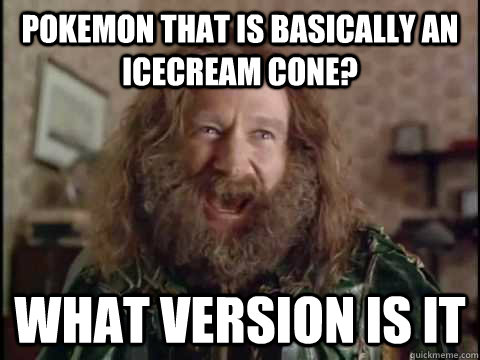 Pokemon that is basically an icecream cone? WHAT VERSION IS IT - Pokemon that is basically an icecream cone? WHAT VERSION IS IT  Jumanji