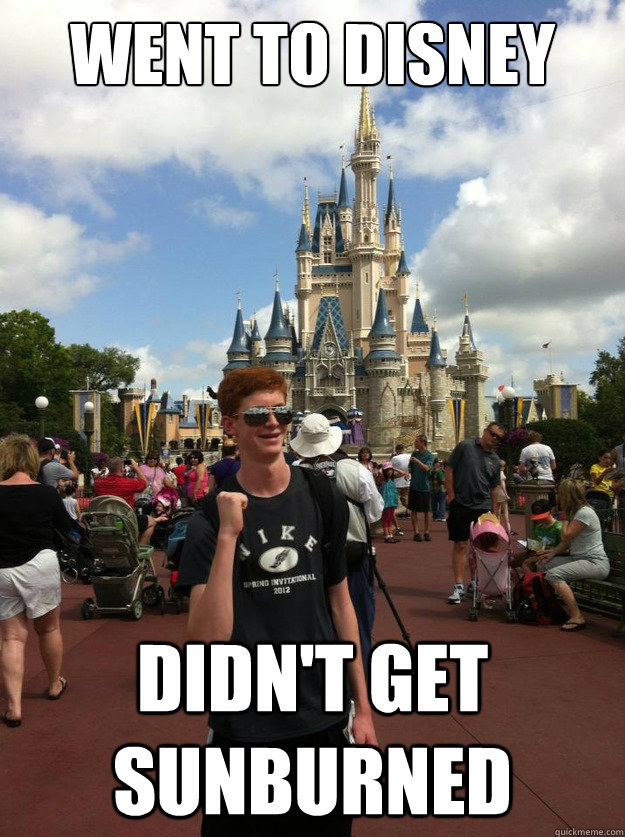 Went to disney didn't get sunburned  Success Ginger