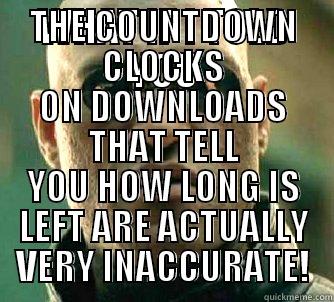 WHAT IF I TOLD YOU THE COUNTDOWN CLOCKS ON DOWNLOADS THAT TELL YOU HOW LONG IS LEFT ARE ACTUALLY VERY INACCURATE! Matrix Morpheus