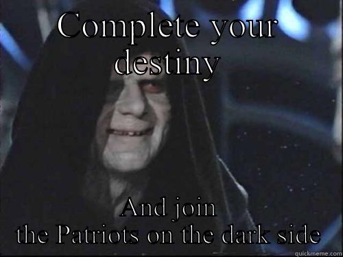 COMPLETE YOUR DESTINY AND JOIN THE PATRIOTS ON THE DARK SIDE Misc