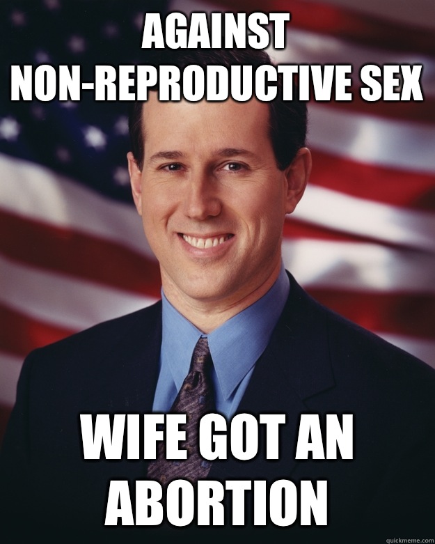 Against non-reproductive sex Wife got an abortion  Rick Santorum