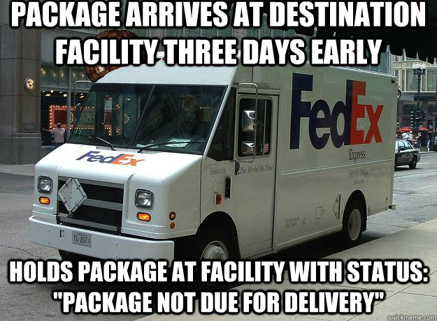 Package arrives at destination facility three days early Holds package at facility with status: 