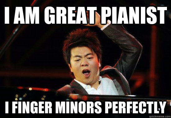 I am great pianist I finger minors perfectly - I am great pianist I finger minors perfectly  Misc