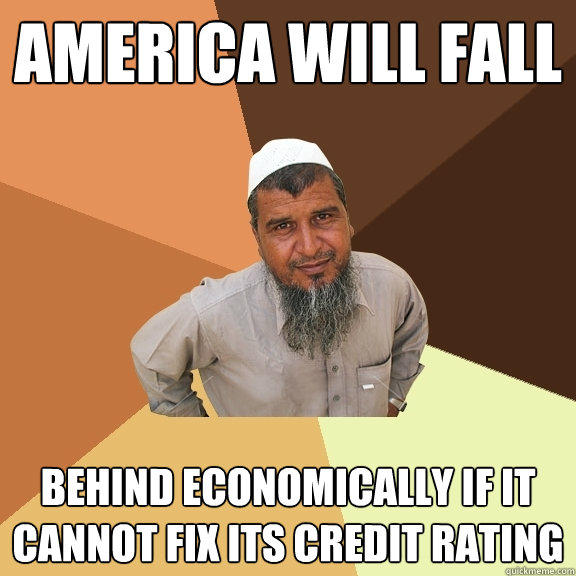 America Will Fall Behind economically if it cannot fix its credit rating - America Will Fall Behind economically if it cannot fix its credit rating  Ordinary Muslim Man